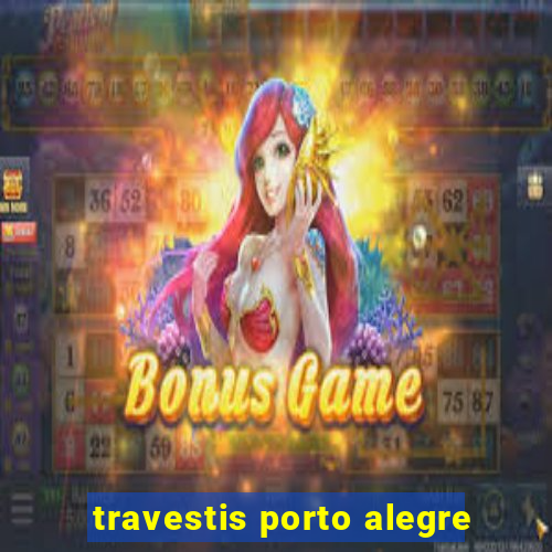 travestis porto alegre